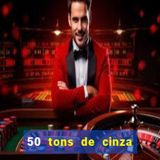 50 tons de cinza online dublado